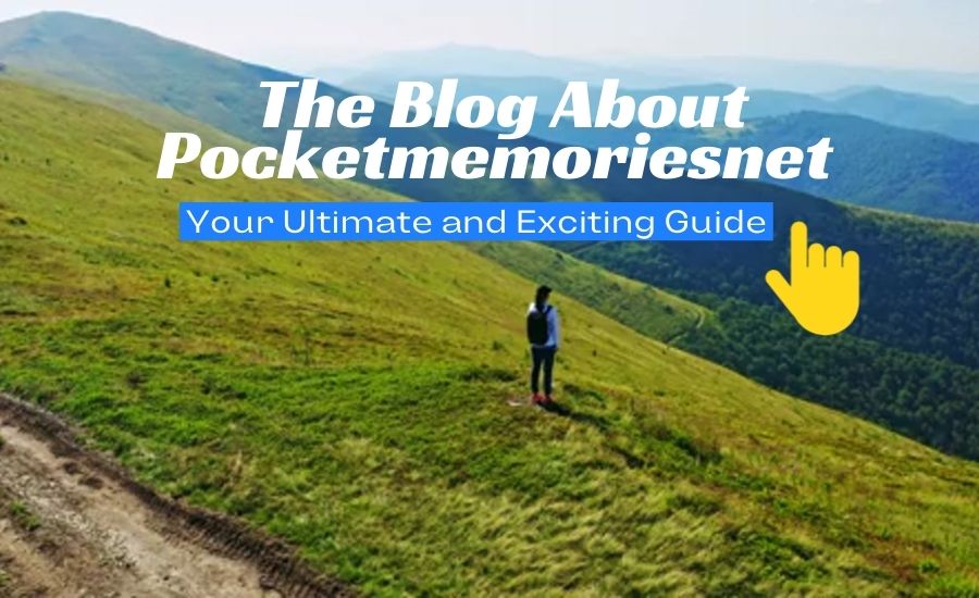 The Blog About Pocketmemoriesnet