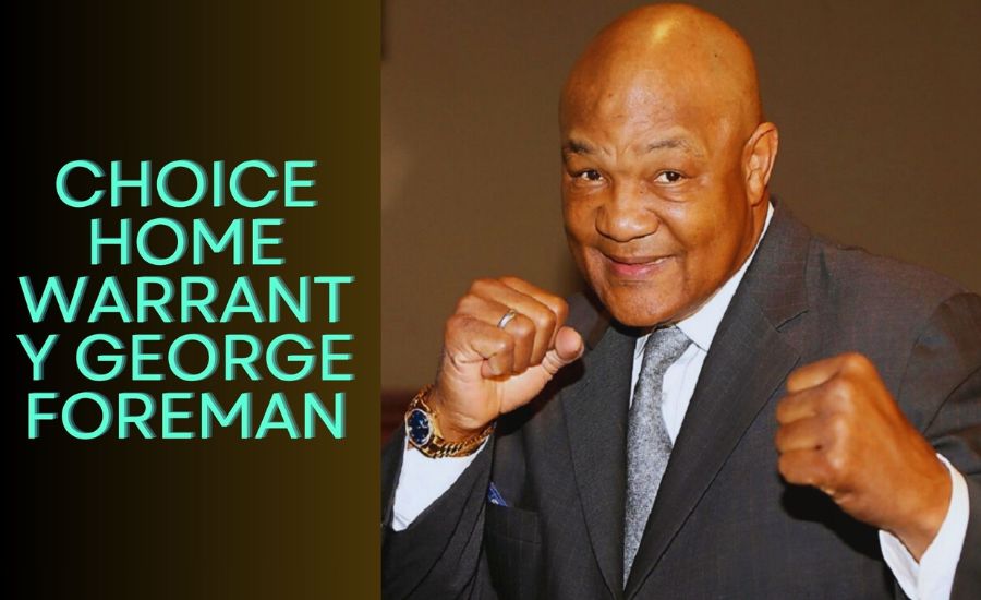 choice home warranty george foreman