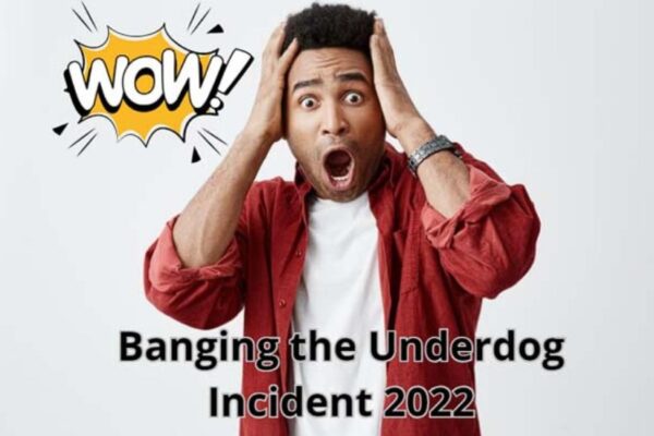 banging the underdog incident 2022