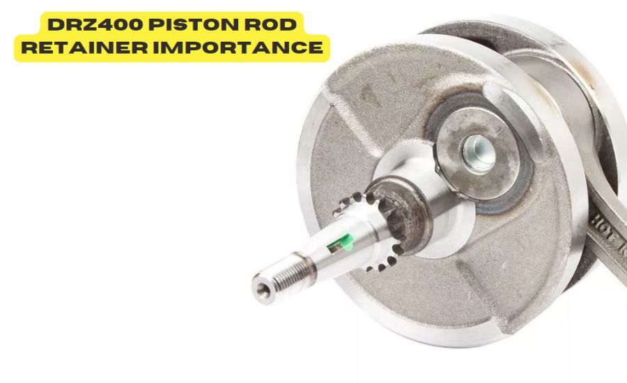 drz400 piston rod retainer importance