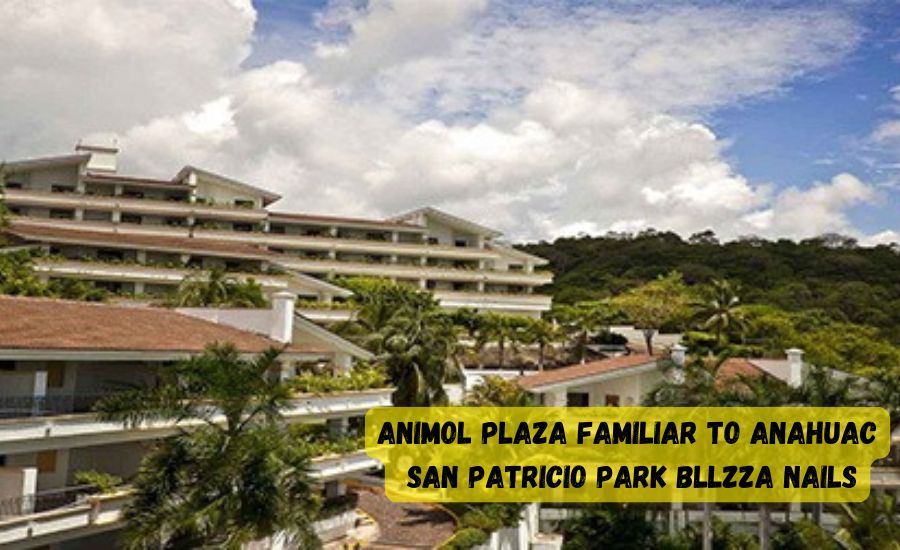 animol plaza familiar to anahuac san patricio park bllzza nails