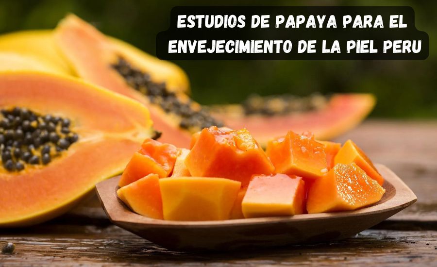 estudios de papaya para el envejecimiento de la piel peru