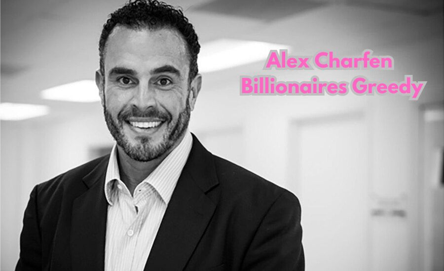 Alex Charfen Billionaires Greedy