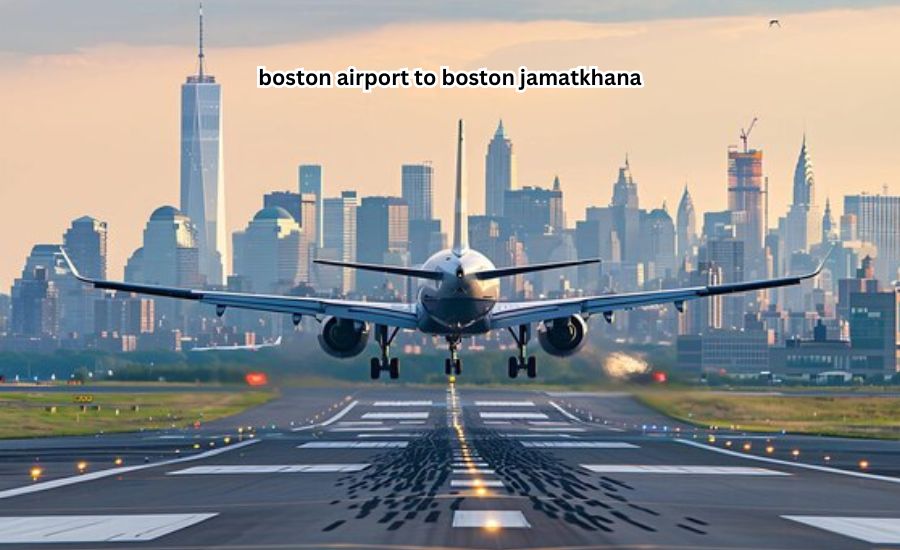 boston airport to boston jamatkhana