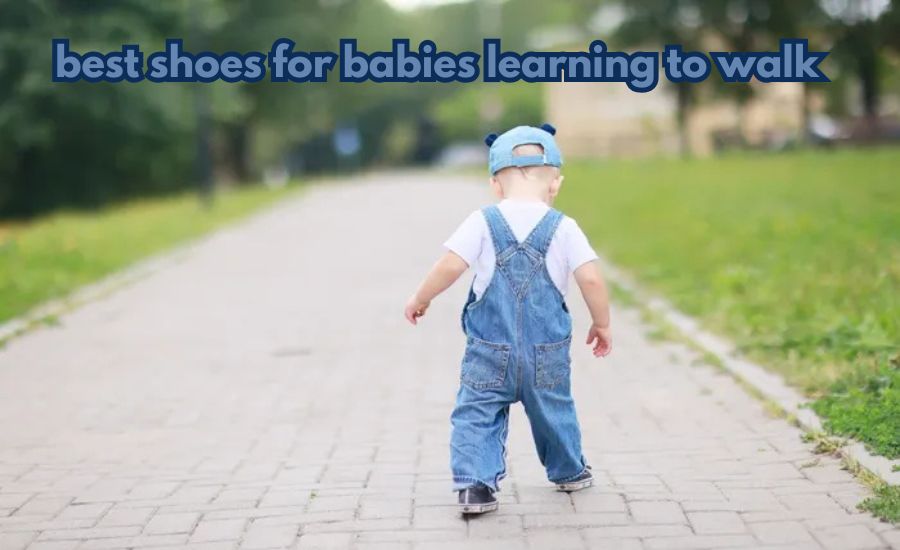 best shoes for babies learning to walk