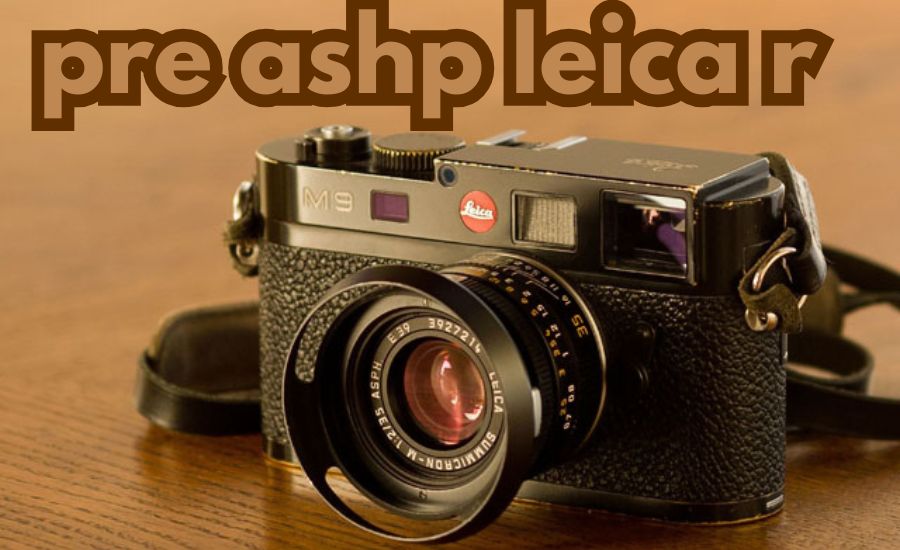 pre ashp leica r